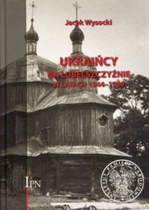 Obrazek Ukraińcy na Lubelszczyźnie w latach 1944-1989