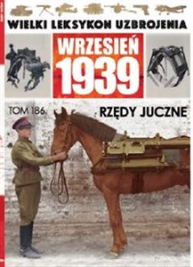 Picture of Wielki Leksykon Uzbrojenia Wrzesień 1939 Tom 186 Rzędy juczne