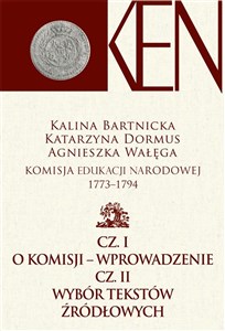 Obrazek Komisja Edukacji Narodowej 1773-1794 Cz. I - Wprowadzenie. Cz. II - Wybór tekstów źródłowych