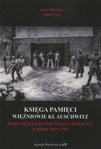 Picture of Księga Pamięci Więźniowie KL Auschwitz Rozstrzelani pod Ścianą Straceń w latach 1941-1943