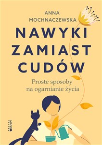 Obrazek Nawyki zamiast cudów Proste sposoby na ogarnianie życia