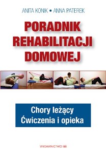 Obrazek Poradnik rehabilitacji domowej Chory leżący. Ćwiczenia i opieka