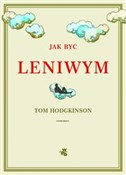 Jak być le... - Tom Hodgkinson -  Polish Bookstore 