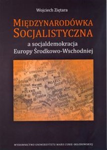 Obrazek Międzynarodówka Socjalistyczna a socjaldemokracja Europy Środkowo-Wschodniej