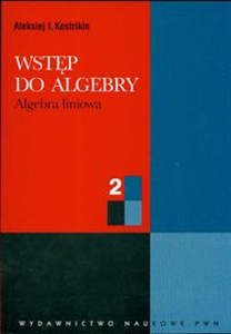 Picture of Wstęp do algebry część 2 Algebra liniowa