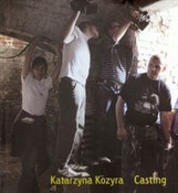 Casting - Katarzyna Kozyra -  foreign books in polish 