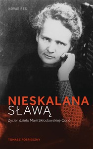 Picture of Nieskalana sławą Życie i dzieło Marii Skłodowskiej-Curie