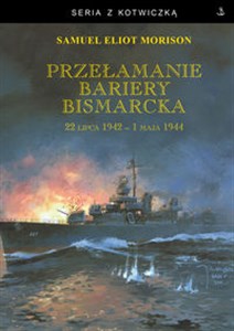 Picture of Przełamanie bariery Bismarcka. 22 lipca 1942 - 1 maja 1944