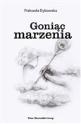 Goniąc mar... - Prakseda Dybowska - Ksiegarnia w UK