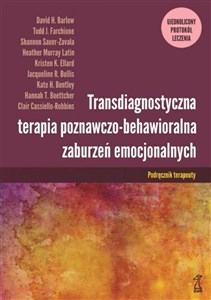 Obrazek Transdiagnostyczna terapia poznawczo-behawioralna zaburzeń emocjonalnych Podręcznik terapeuty  Ujednolicony Protokół Leczenia
