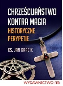 Picture of Chrześcijaństwo kontra magia Historyczne perypetie