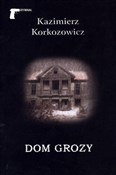 Zobacz : Dom grozy - Kazimierz Korkozowicz