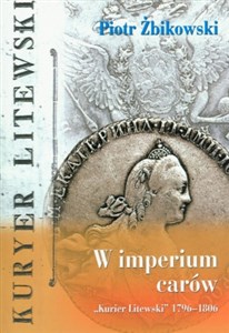 Picture of W imperium carów Kurier Litewski 1796-1806