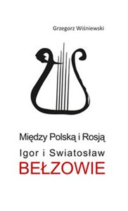 Obrazek Między Polską i Rosją Igor i Swiatosław Bełzowie