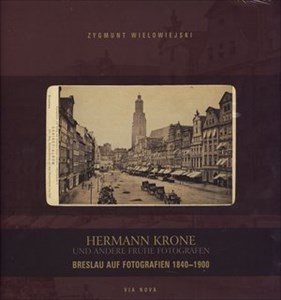Obrazek Wrocław na fotografii 1840–1900. Wersja niemiecka