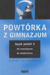 Picture of Powtórka z gimnazjum Język polski 2 Od romantyzmu do modernizmu zakres obowiązkowy