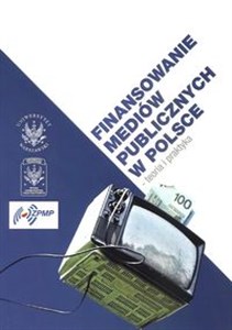 Obrazek Finansowanie mediów publicznych w Polsce Teoria i praktyka
