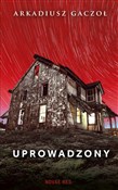 Książka : Uprowadzon... - Arkadiusz Gaczoł