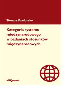 Obrazek Kategoria systemu międzynarodowego w badaniach stosunków międzynarodowych