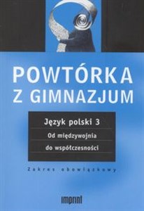 Picture of Powtórka z gimnazjum. Język polski 3 Od międzywojnia do współczesności zakres obowiązkowy