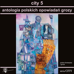 Picture of City 5 Antologia polskich opowiadań grozy