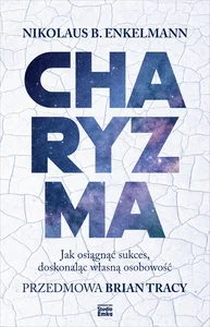 Obrazek Charyzma Jak osiągnąć sukces, doskonaląc własną osobowość