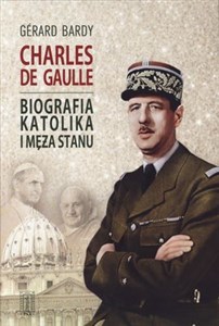 Obrazek Charles de Gaulle Biografia katolika i męża stanu