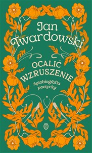 Picture of Ocalić wzruszenie Autobiografia poetycka