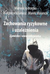 Obrazek Zachowania ryzykowne i uzależnienia Zjawisko i uwarunkowania