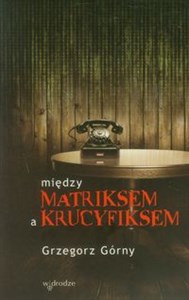 Picture of Między matriksem a krucyfiksem