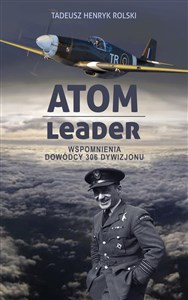 Picture of Atom leader Wspomnienia dowódcy 306 Dywizjonu