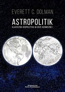 Picture of Astropolitik Klasyczna geopolityka w erze kosmicznej