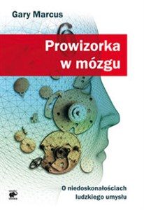 Picture of Prowizorka w mózgu O niedoskonałościach ludzkiego umysłu