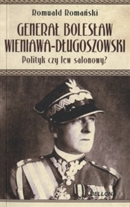 Obrazek Generał Bolesław Wieniawa Długoszowski Polityk czy lew salonowy?