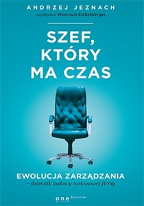 Picture of Szef, który ma czas. Ewolucja zarządzania - dziennik budowy turkusowej firmy