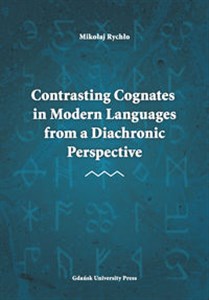 Obrazek Contrasting Cognates in Modern Languages from a Diachronic Perspective