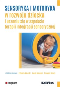 Picture of Sensoryka i motoryka w rozwoju dziecka i uczeniu się w aspekcie terapii integracji sensorycznej
