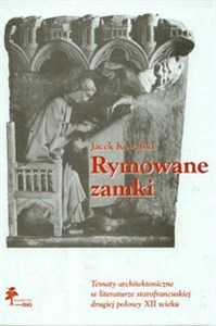 Picture of Rymowane zamki Tematy architektoniczne w literaturze starofrancuskiej drugiej połowy XII wieku