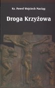 Droga Krzy... - Wojciech Paweł Maciąg -  books from Poland