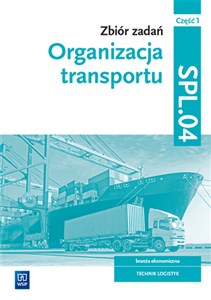Obrazek Zbiór zadań Organizacja transportu Kwalifikacja SPL.04 Część 1 Technik logistyk