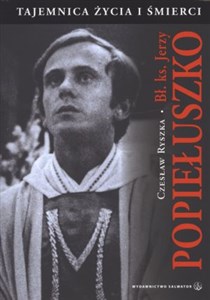 Picture of Bł ks Jerzy Popiełuszko Tajemnica życia i śmierci