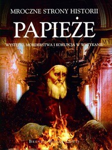 Picture of Papieże Mroczne strony historii Występki, morderstwa i korupcja w Watykanie