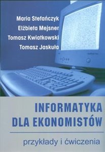 Obrazek Informatyka dla ekonomistów przykłady i ćwiczenia