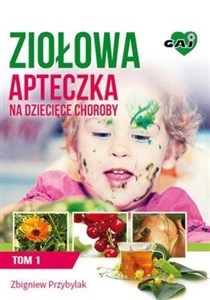 Picture of Ziołowa apteczka na dziecięce choroby Tom 1
