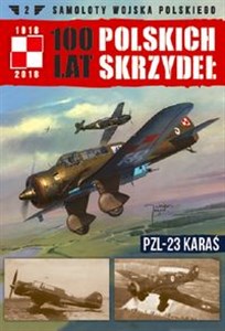 Obrazek Samoloty Wojska Polskiego 100 lat polskich skrzydeł Tom 2 PZL-23 Karaś
