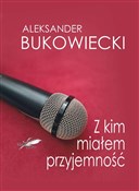 Książka : Z kim miał... - Bukowiecki Aleksander