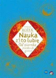 Picture of Nauka to lubię Od ziarnka piasku do gwiazd