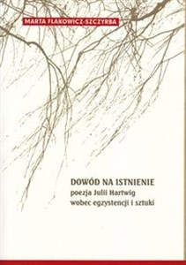 Picture of Dowód na istnienie Poezja Julii Hartwig wobec egzystencji i sztuki