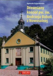 Obrazek Drewniany kościół pw. św. Andrzeja Boboli z Nowosolnej