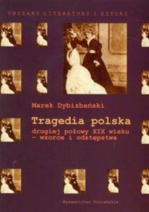 Picture of Tragedia polska drugiej połowy XIX wieku - wzorce i odstępstwa